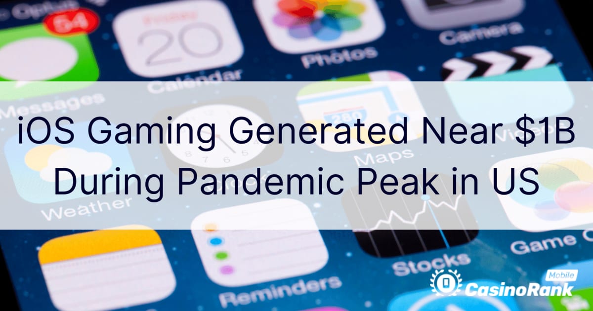 iOS-gaming gegenereerd in de buurt van $ 1 miljard tijdens Pandemic Peak in de VS