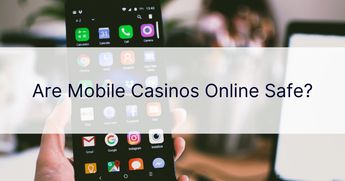 Zijn mobiele casino's online veilig?