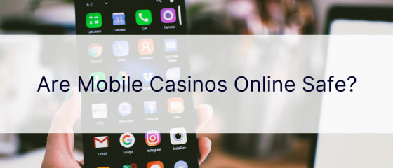 Zijn mobiele casino's online veilig?