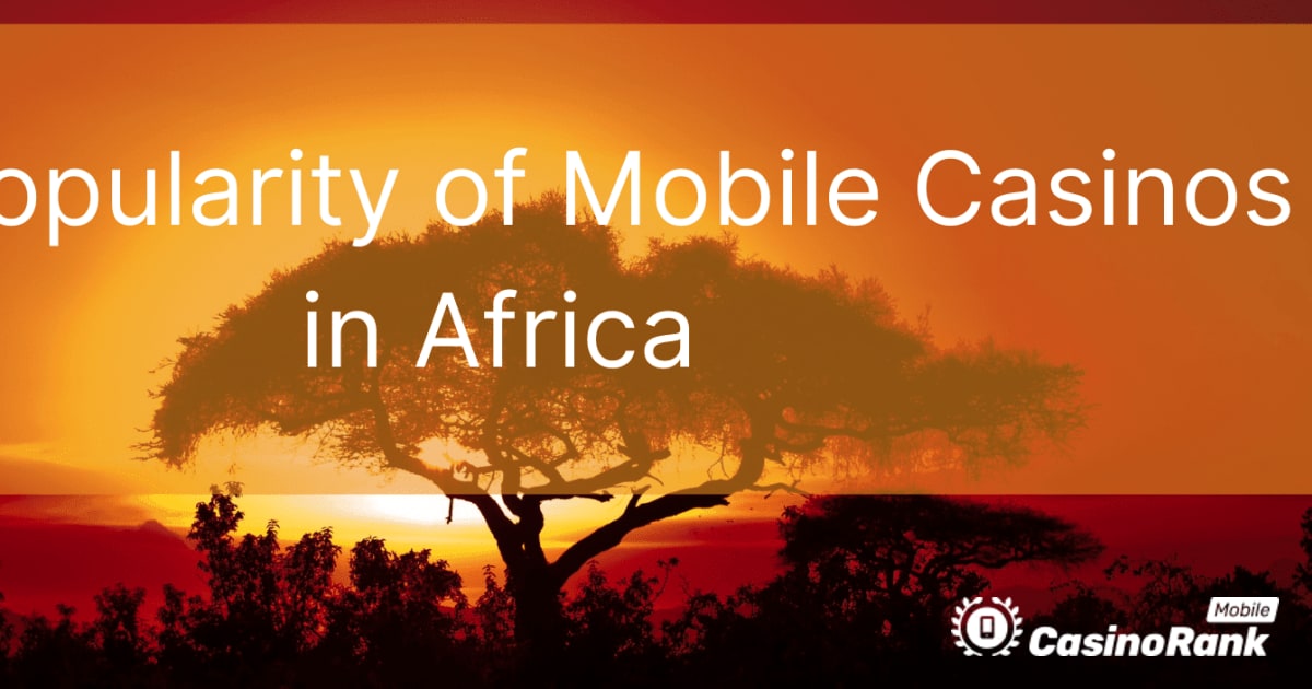 De populariteit van mobiele casino's in Afrika